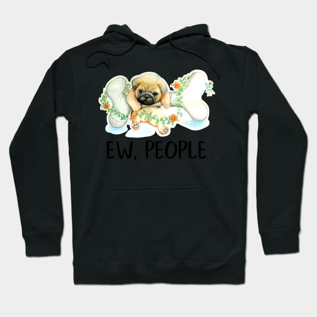 Pug Dog Ew, People Cute Puppy Lover Funny Gift Snarky Sarcastic Work School Saying Hoodie by gillys